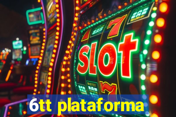 6tt plataforma